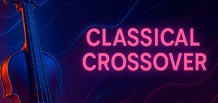 Classical Crossover — la rencontre entre musique classique et musique moderne