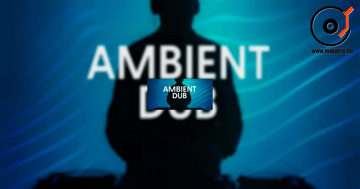 Ambient Dub — un monde sonore profond et atmosphérique