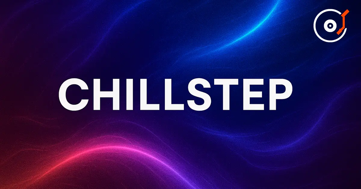 Chillstep — un sous-genre mélodique et atmosphérique du dubstep
